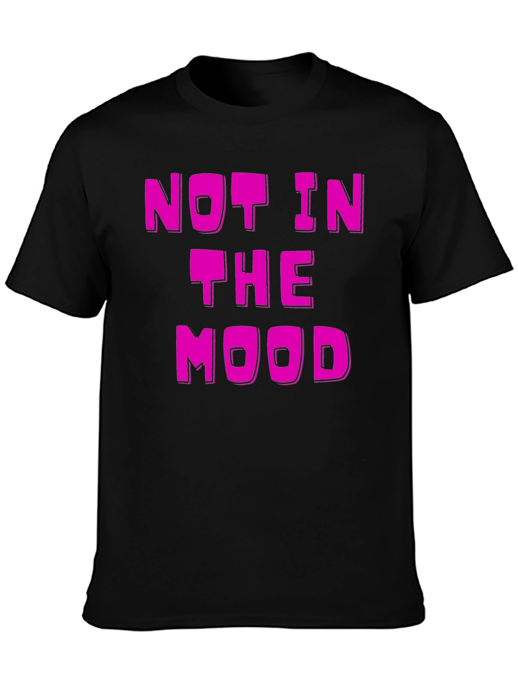 Not in the Mood Black T-Shirt