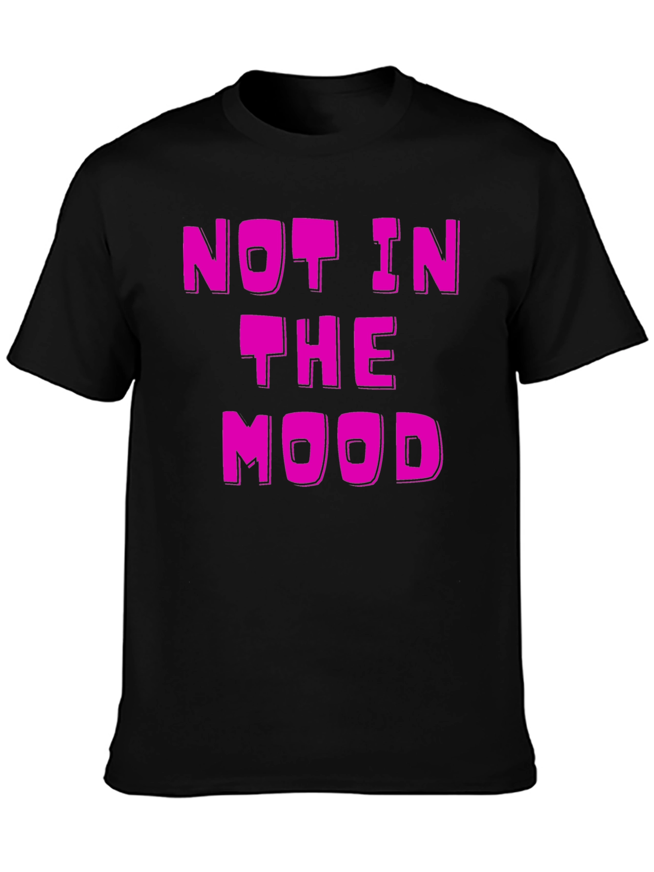Not in the Mood Black T-Shirt
