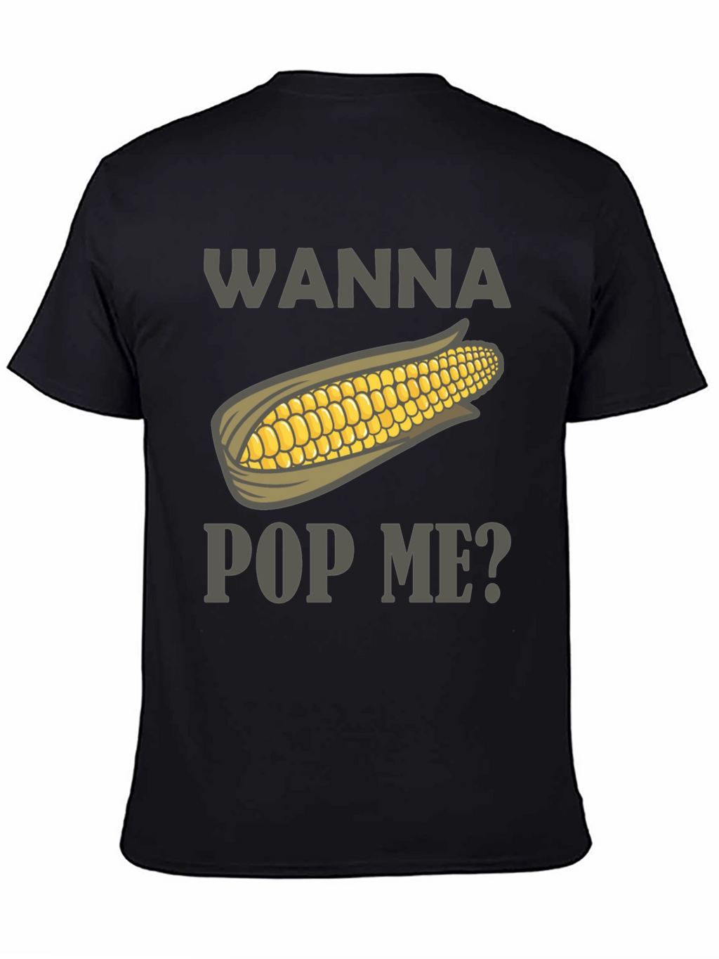 Wanna Pop Me? Corn Graphic Tee