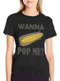 Wanna Pop Me? Corn Graphic Tee