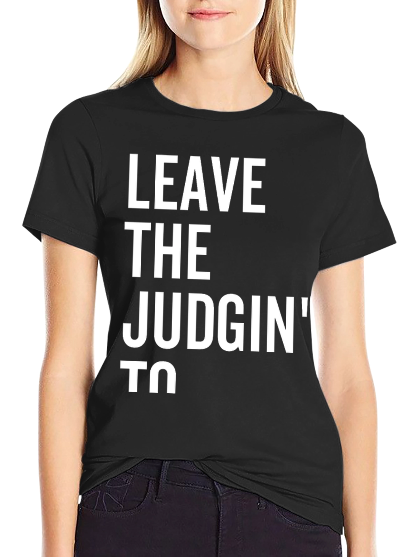 Leave The Judgin To T-Shirt - Funny Novelty Tee