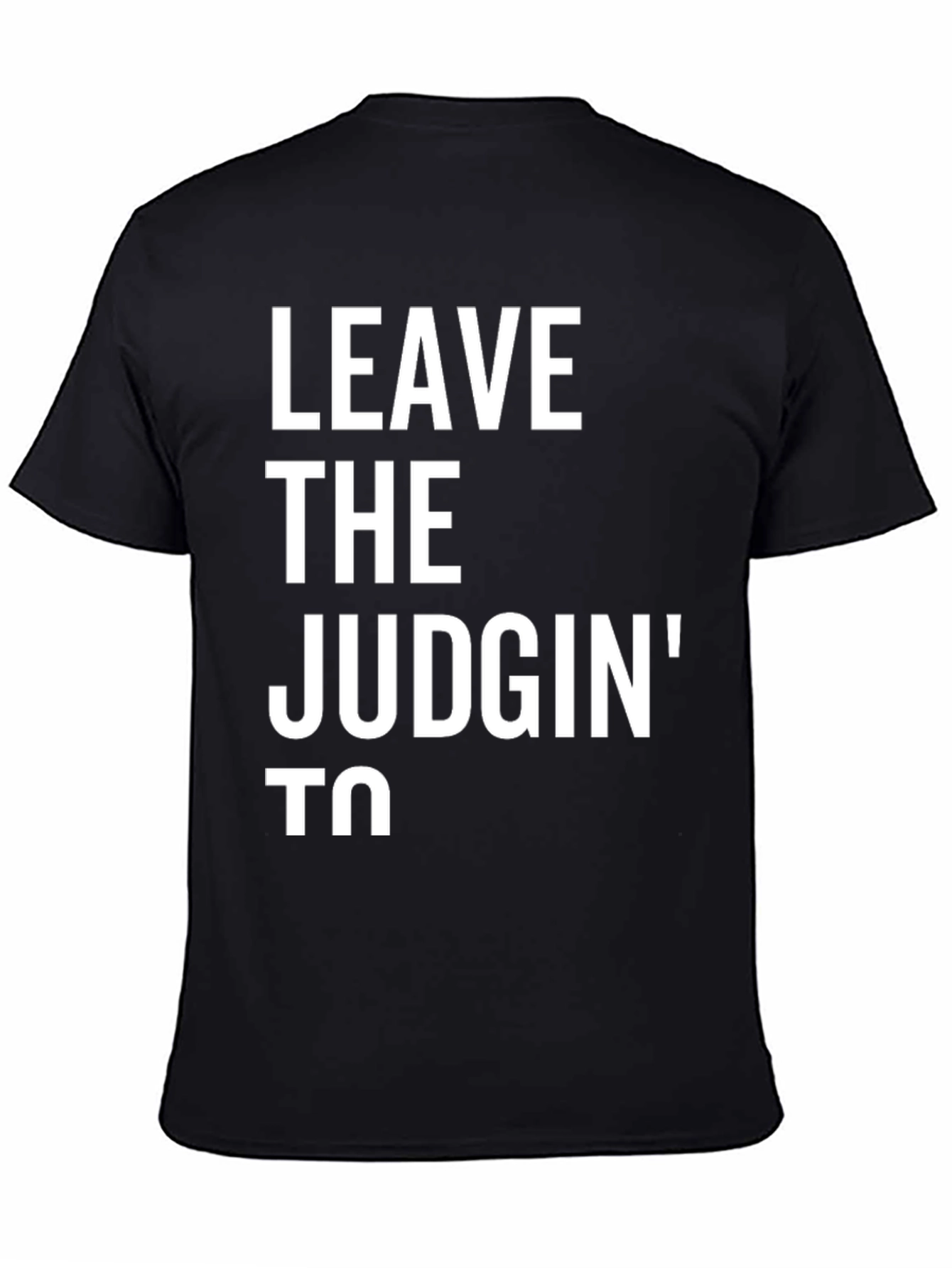 Leave The Judgin To T-Shirt - Funny Novelty Tee