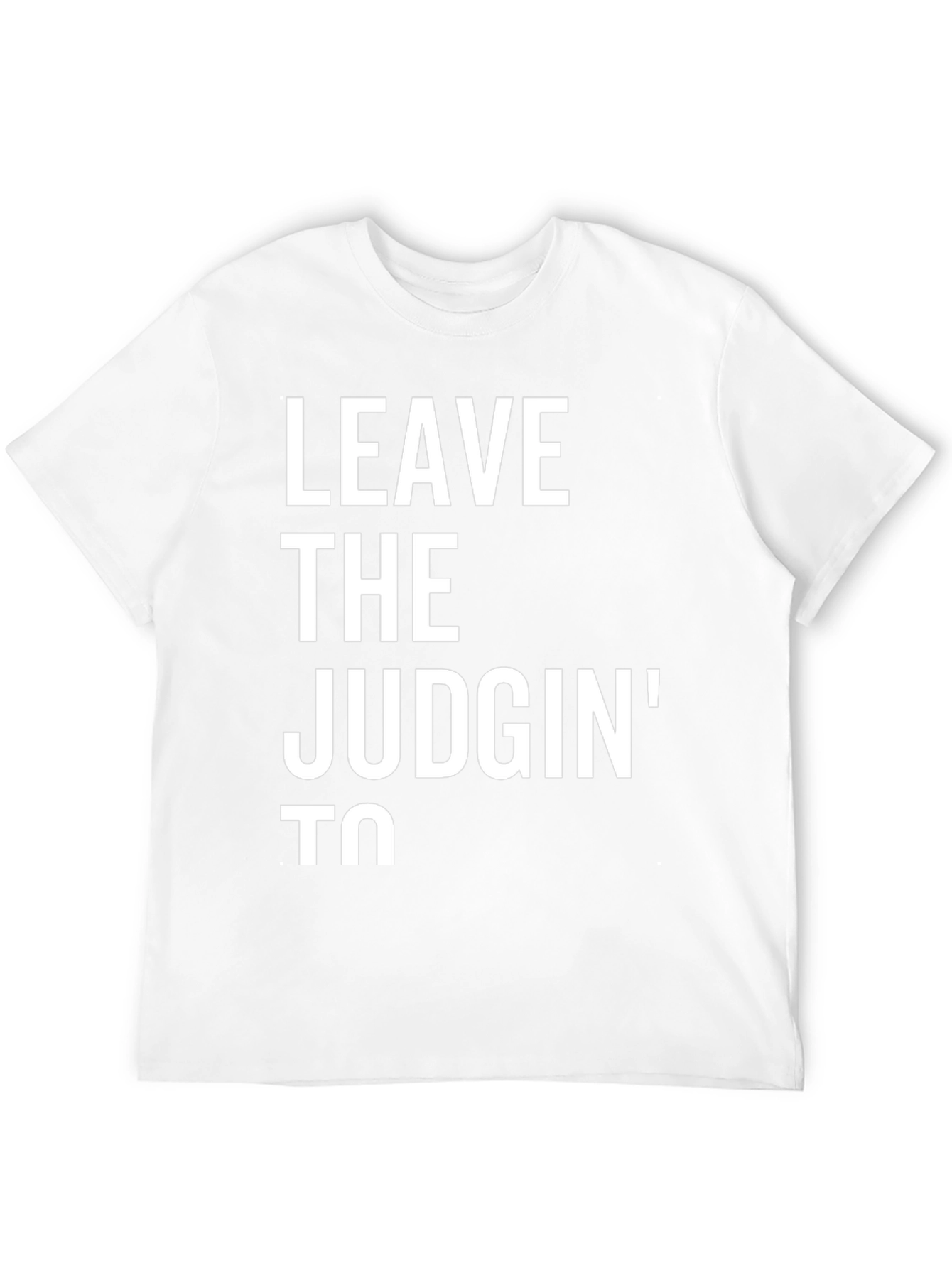 Leave The Judgin To T-Shirt - Funny Novelty Tee