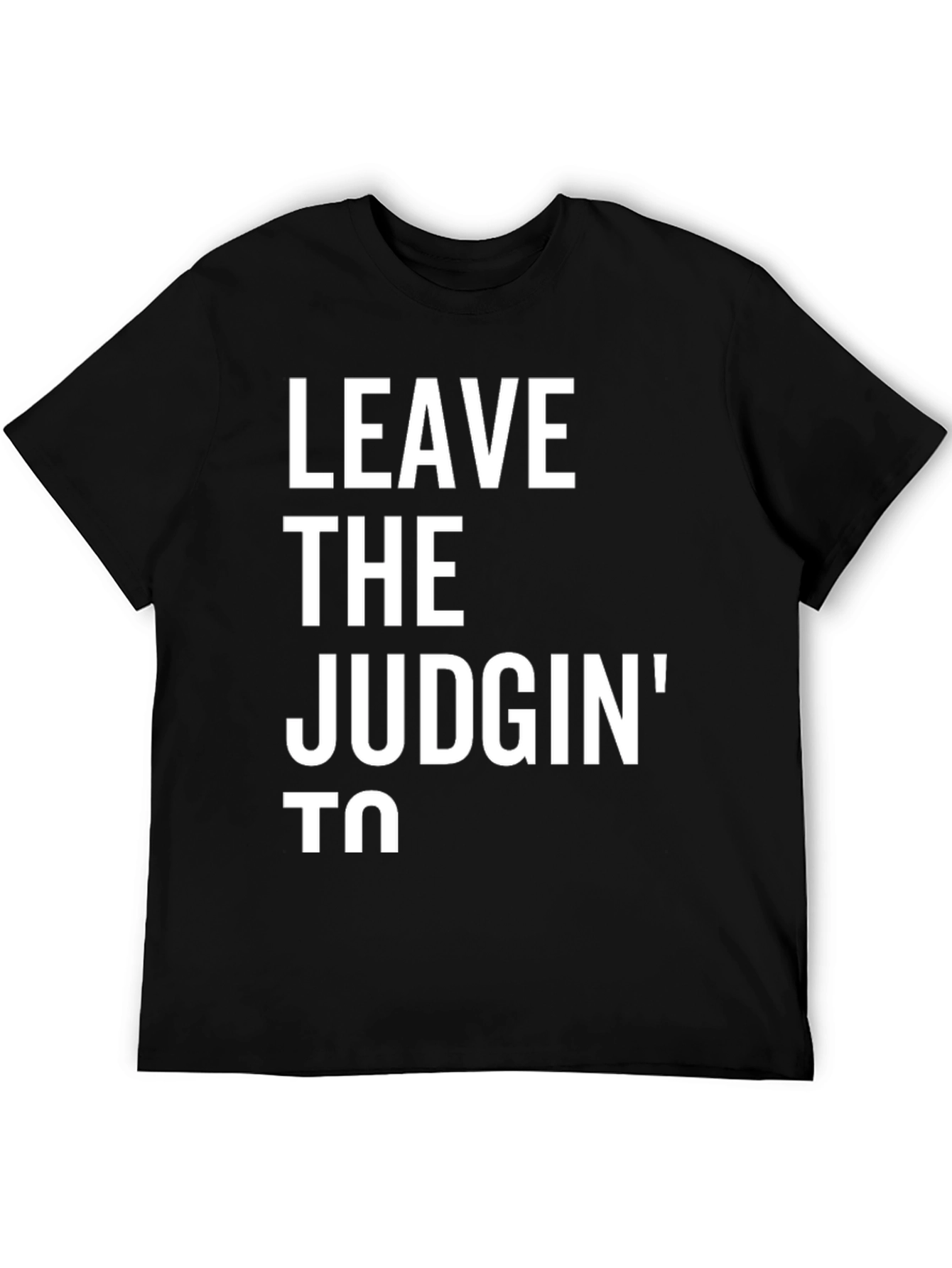 Leave The Judgin To T-Shirt - Funny Novelty Tee