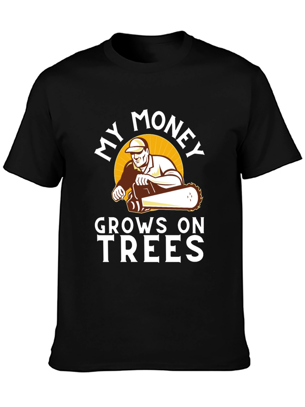 My Money Grows on Trees T-Shirt - Lumberjack Tee