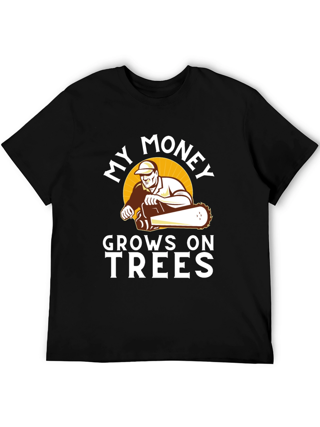My Money Grows on Trees T-Shirt - Lumberjack Tee