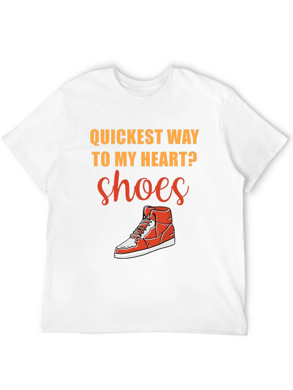 Quickest Way to My Heart? Shoes! Graphic T-Shirt