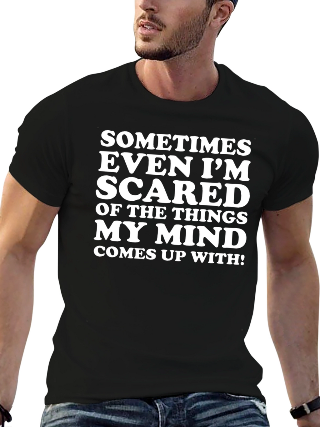 Funny Graphic T-Shirt - Sometimes Even Im Scared