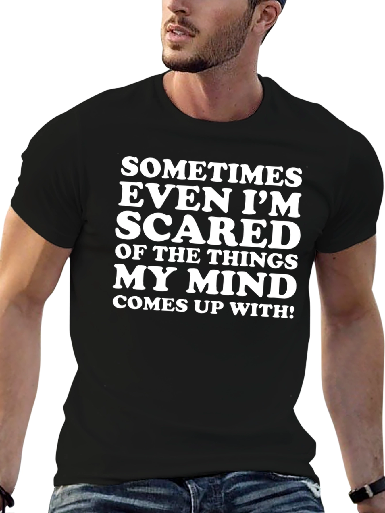 Funny Graphic T-Shirt - Sometimes Even Im Scared