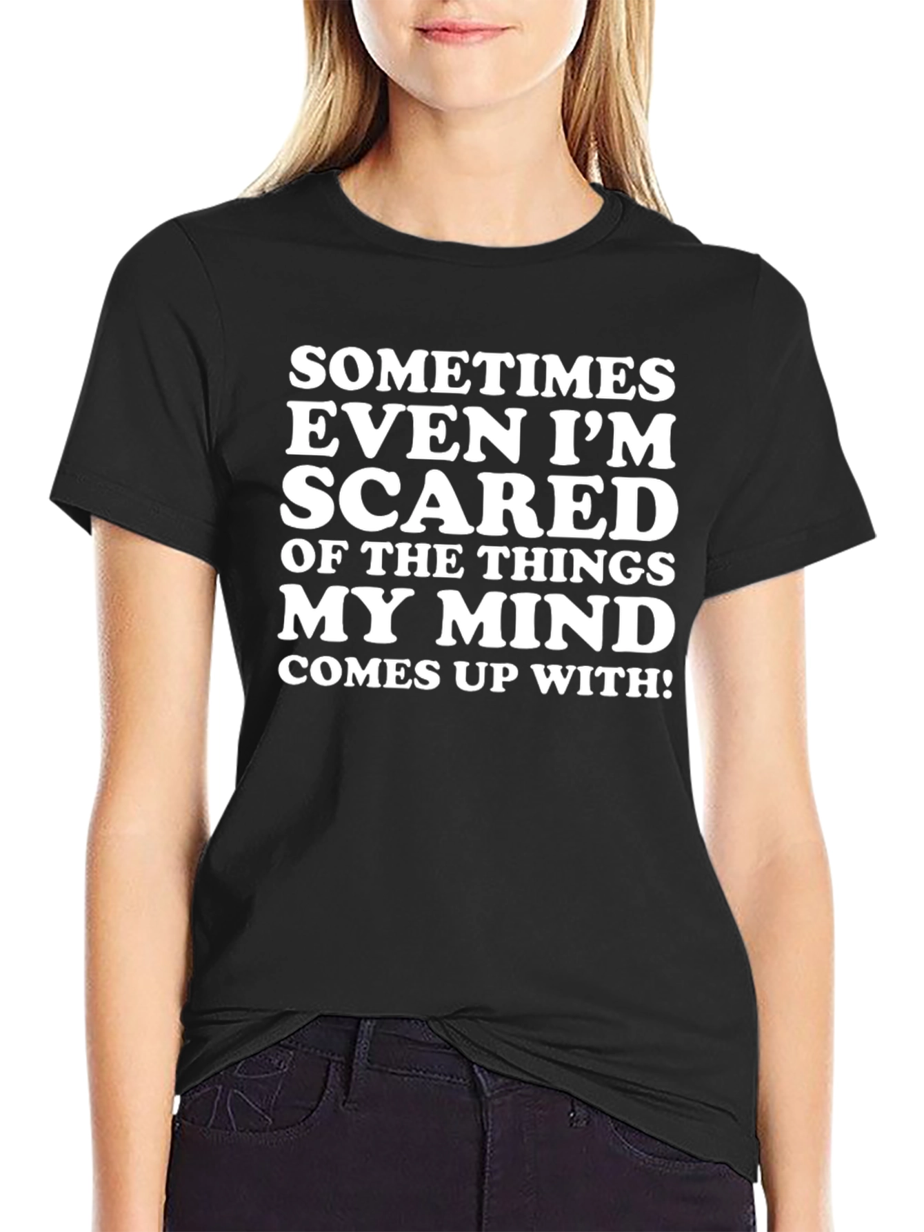 Funny Graphic T-Shirt - Sometimes Even Im Scared