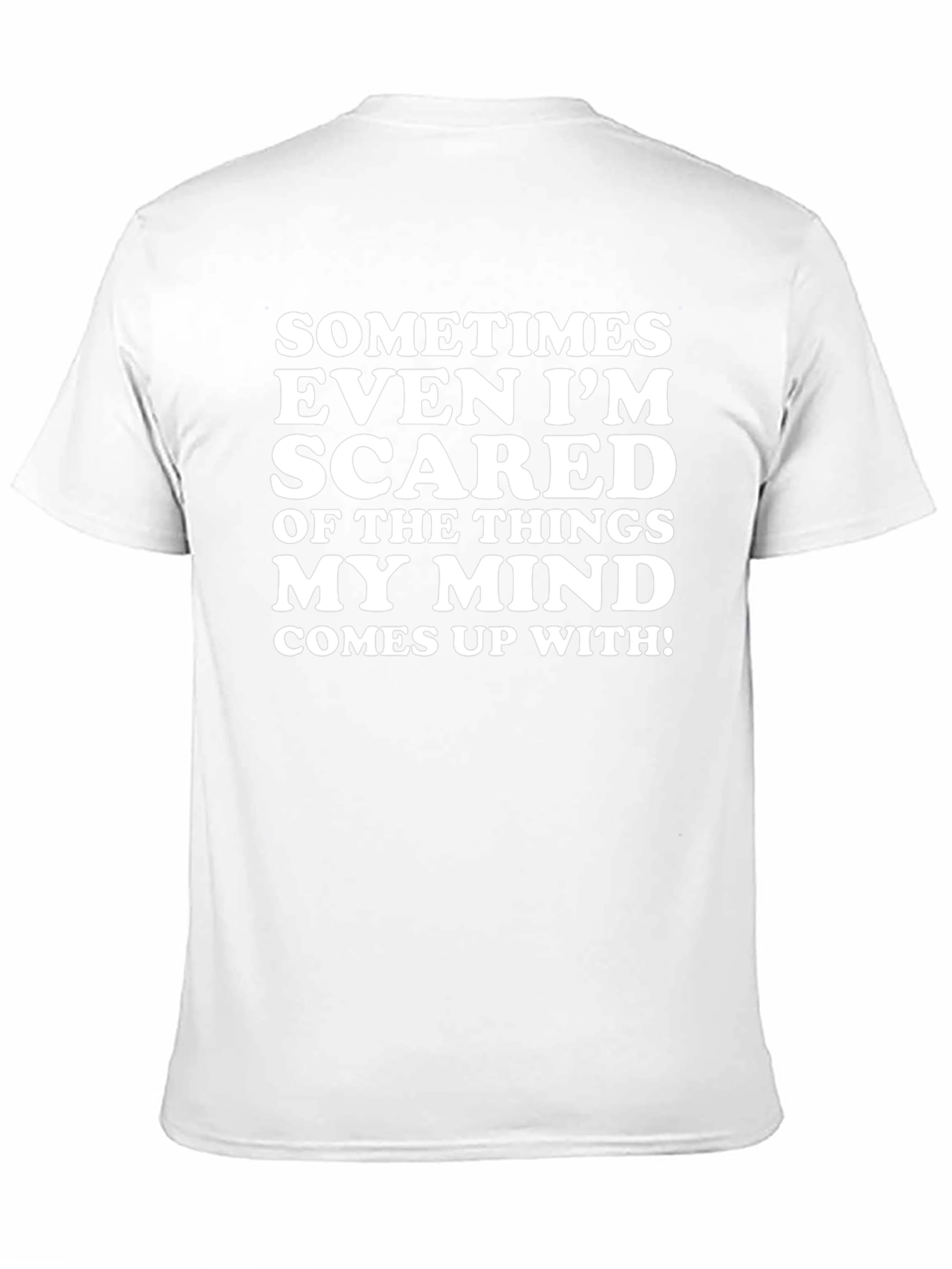 Funny Graphic T-Shirt - Sometimes Even Im Scared
