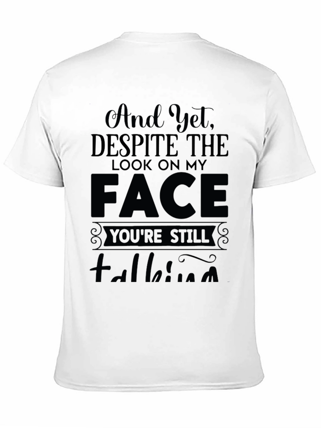 And Yet Despite the Look T-Shirt