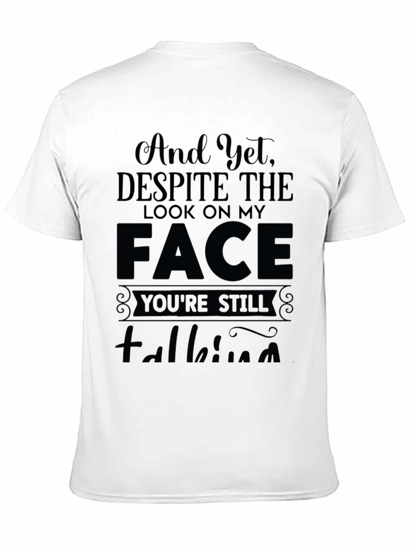 And Yet Despite the Look T-Shirt