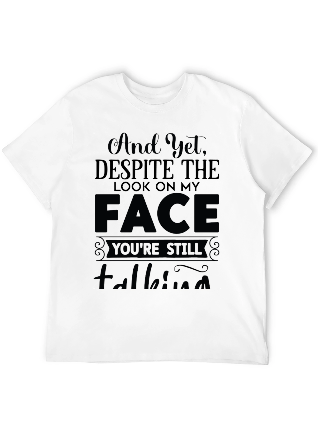 And Yet Despite the Look T-Shirt