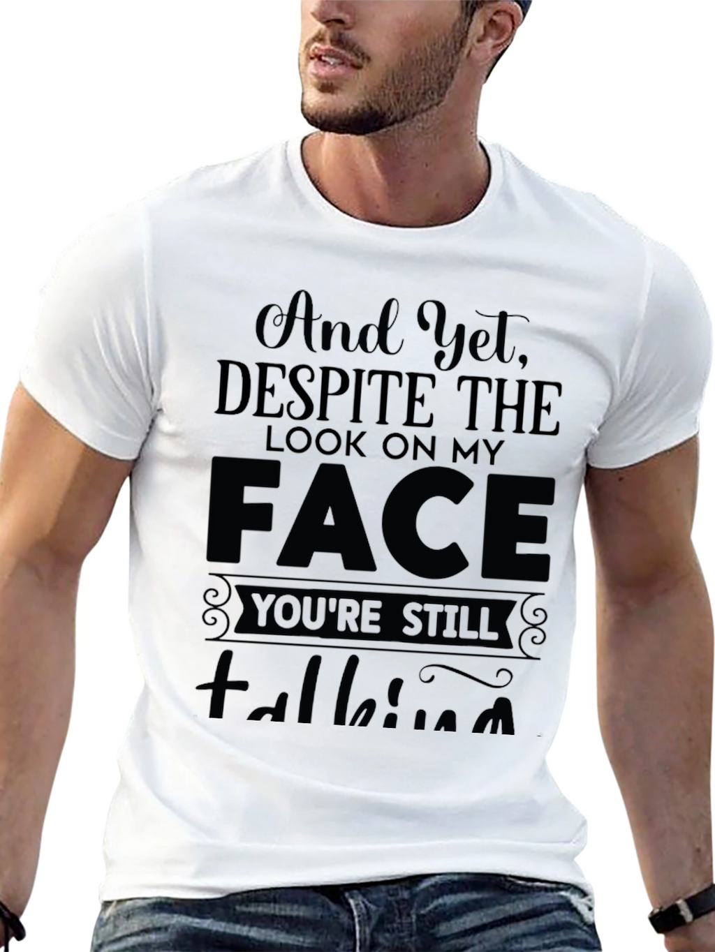 And Yet Despite the Look T-Shirt