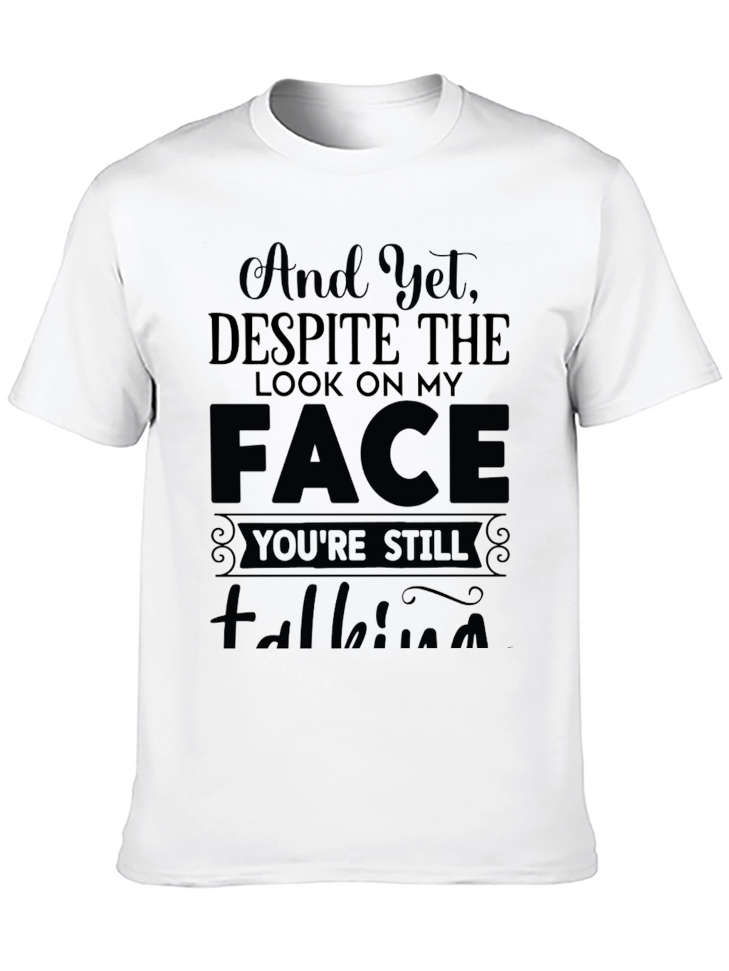 And Yet Despite the Look T-Shirt