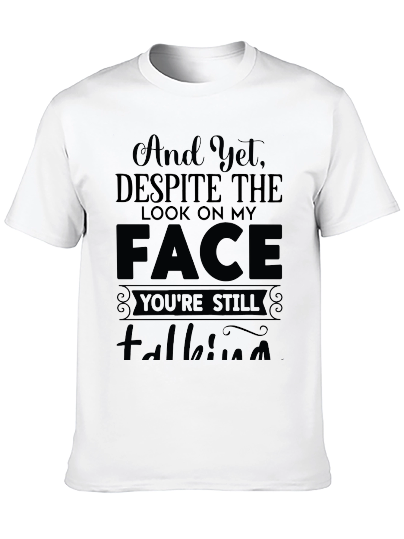 And Yet Despite the Look T-Shirt