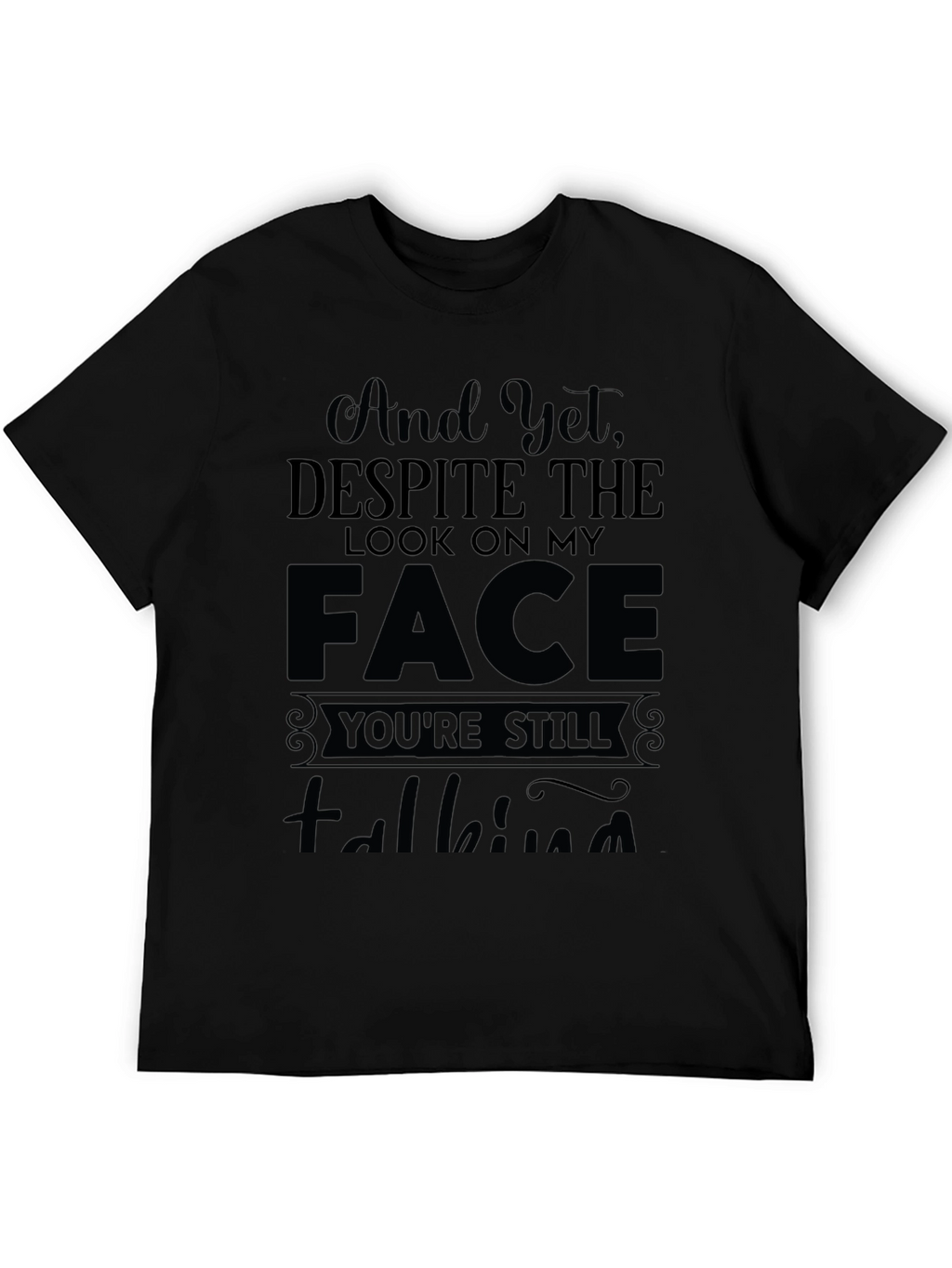 And Yet Despite the Look T-Shirt
