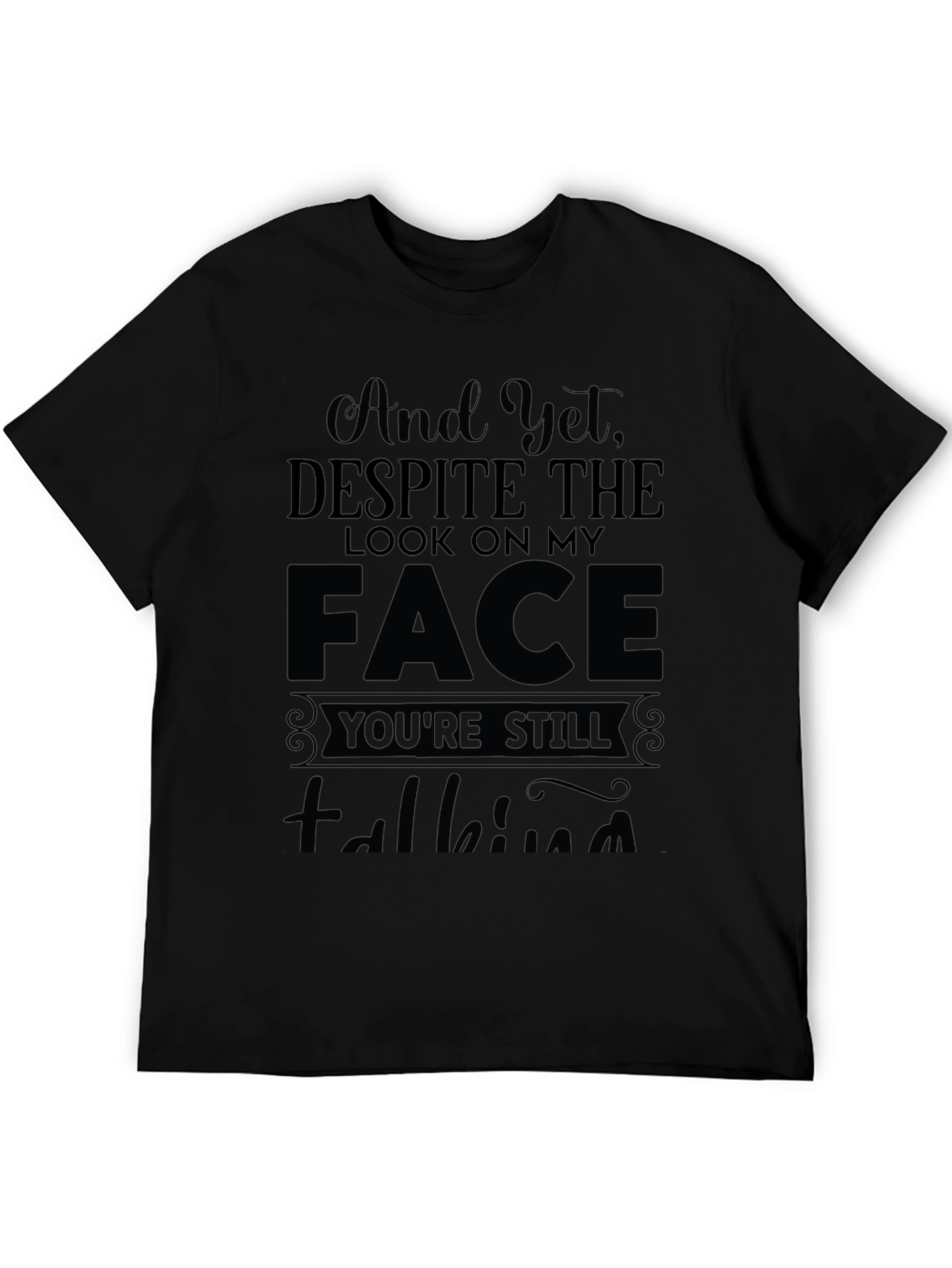 And Yet Despite the Look T-Shirt