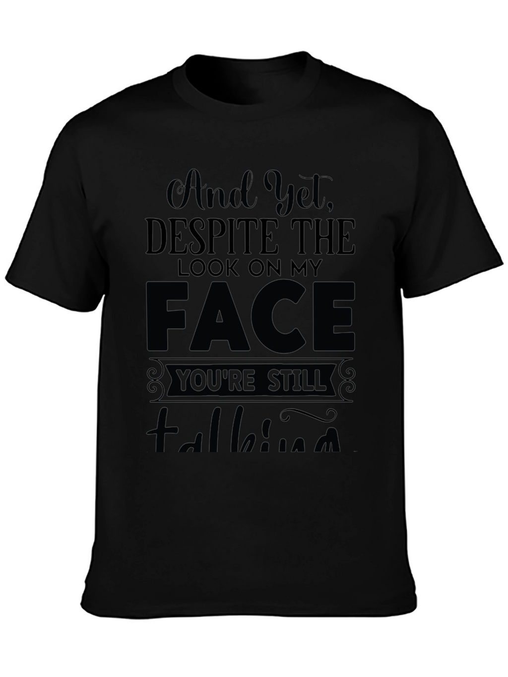 And Yet Despite the Look T-Shirt