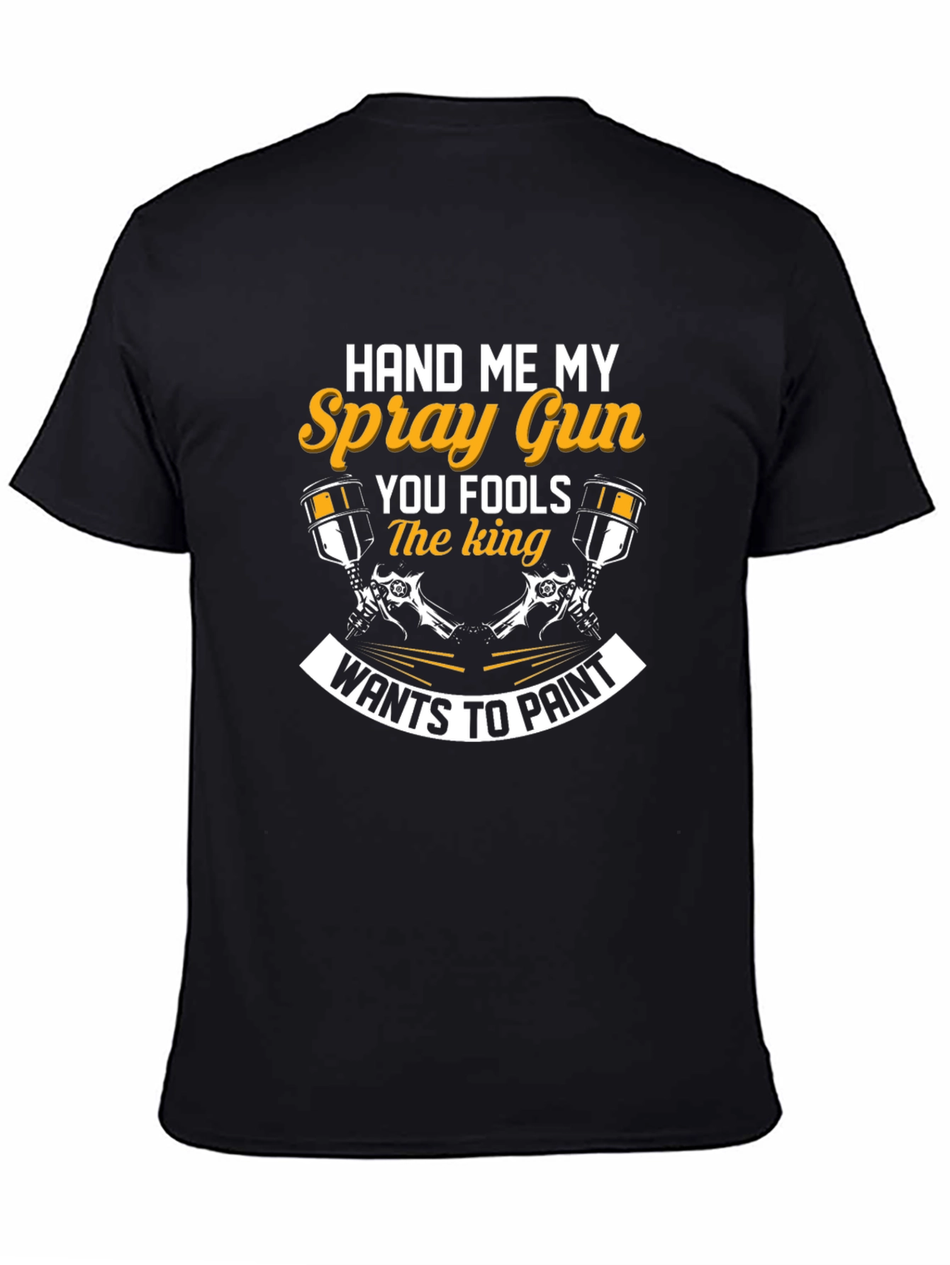 Hand Me My Spray Gun T-Shirt