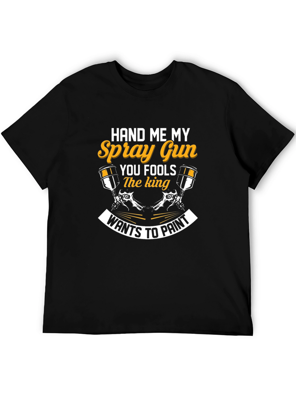 Hand Me My Spray Gun T-Shirt