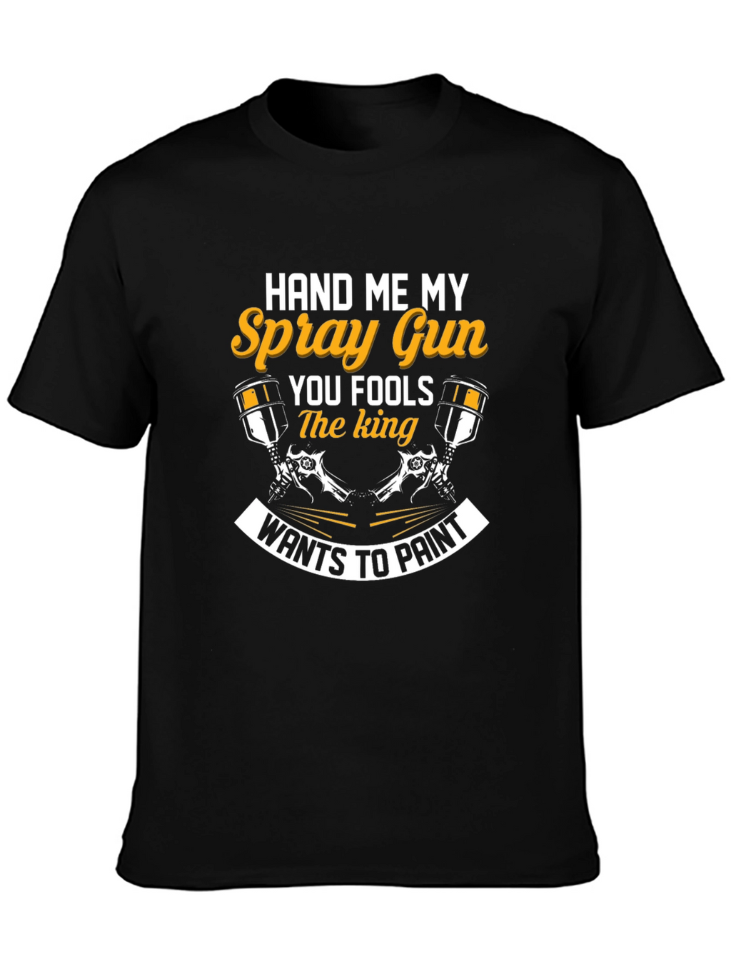 Hand Me My Spray Gun T-Shirt