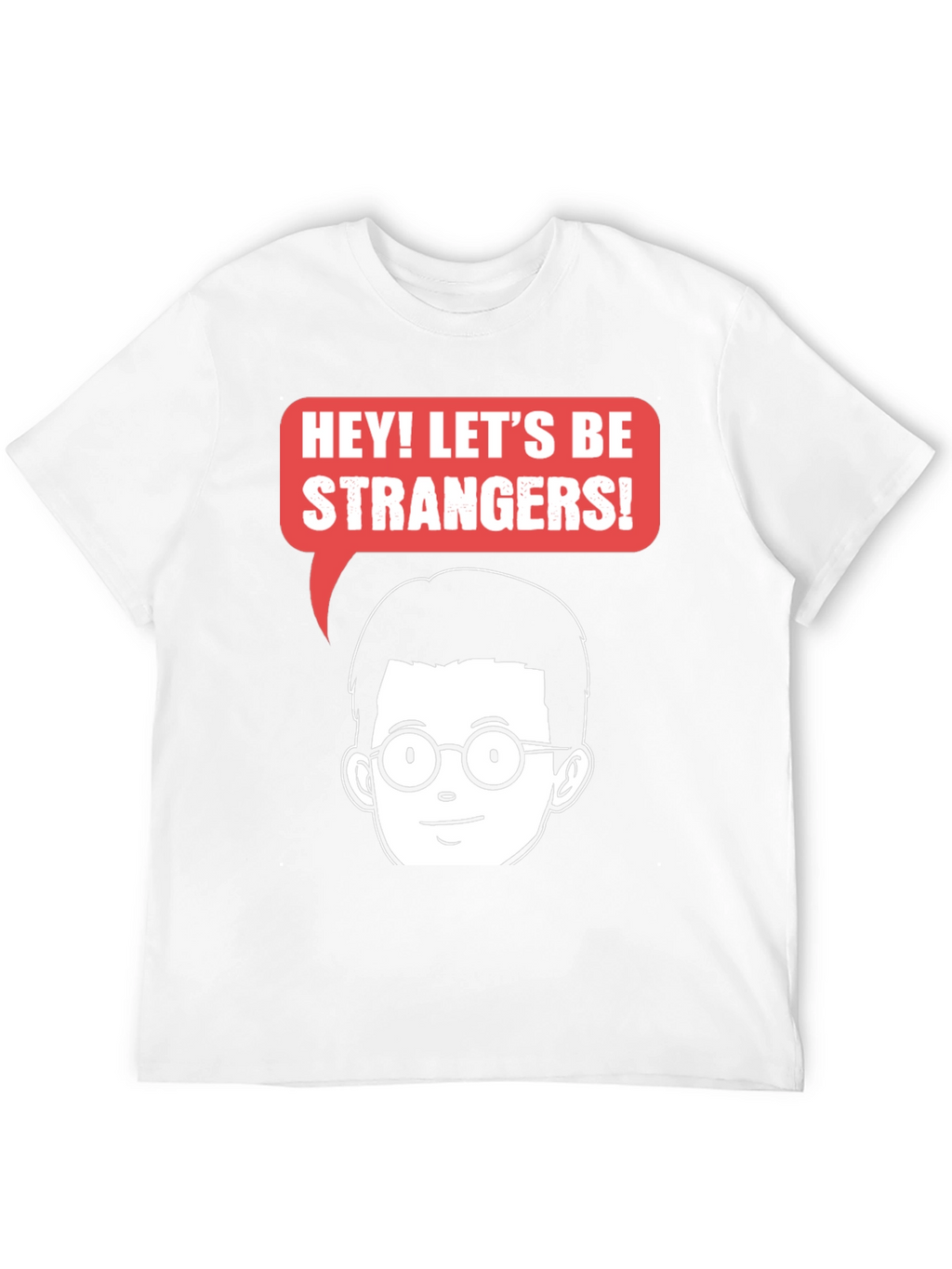 Lets Be Strangers Graphic T-Shirt