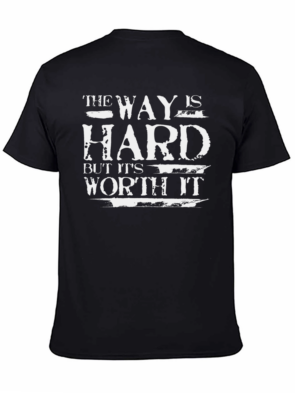 The Way is Hard T-Shirt - Motivational Graphic Tee