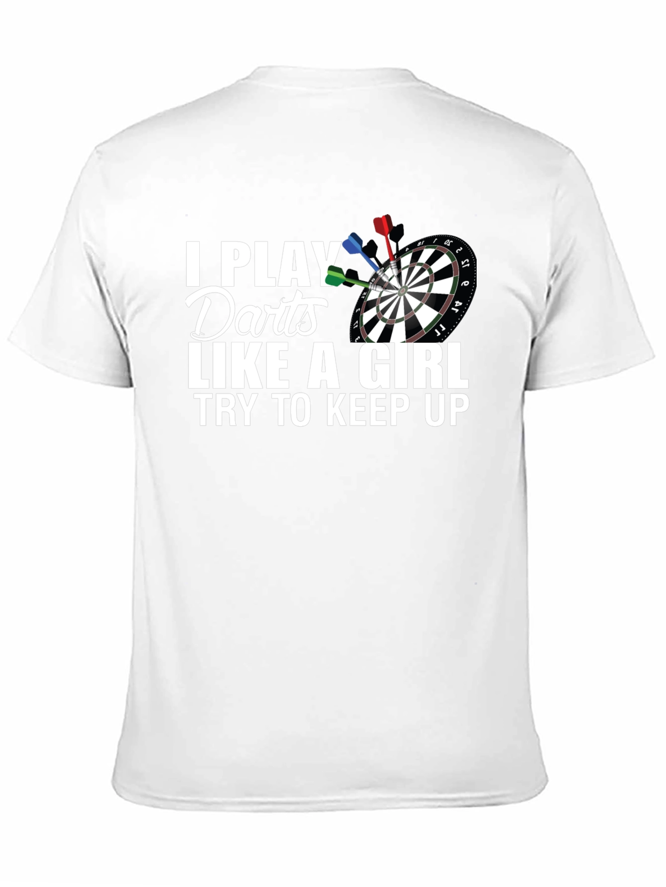 I Play Darts Like A Girl T-Shirt