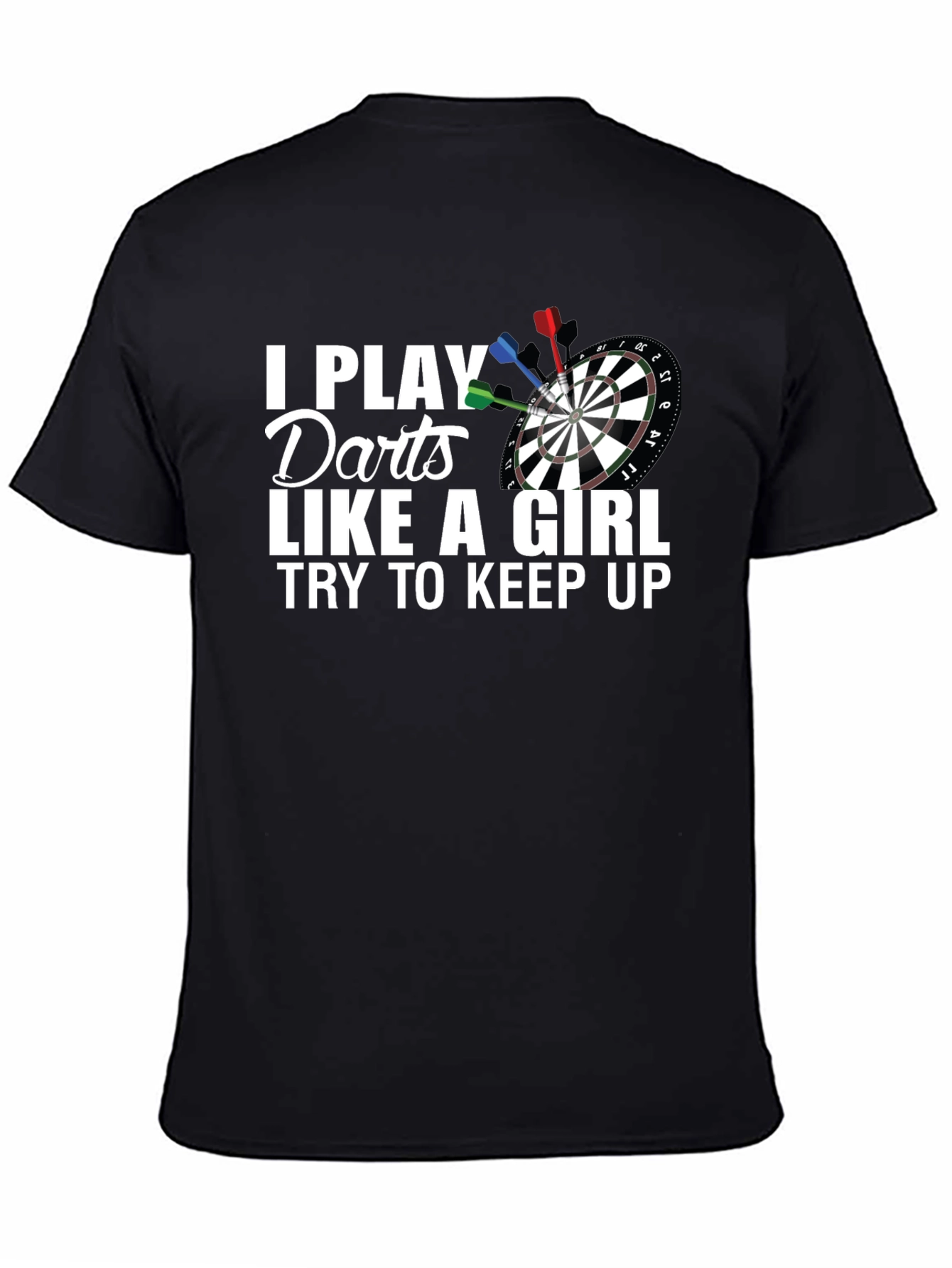 I Play Darts Like A Girl T-Shirt