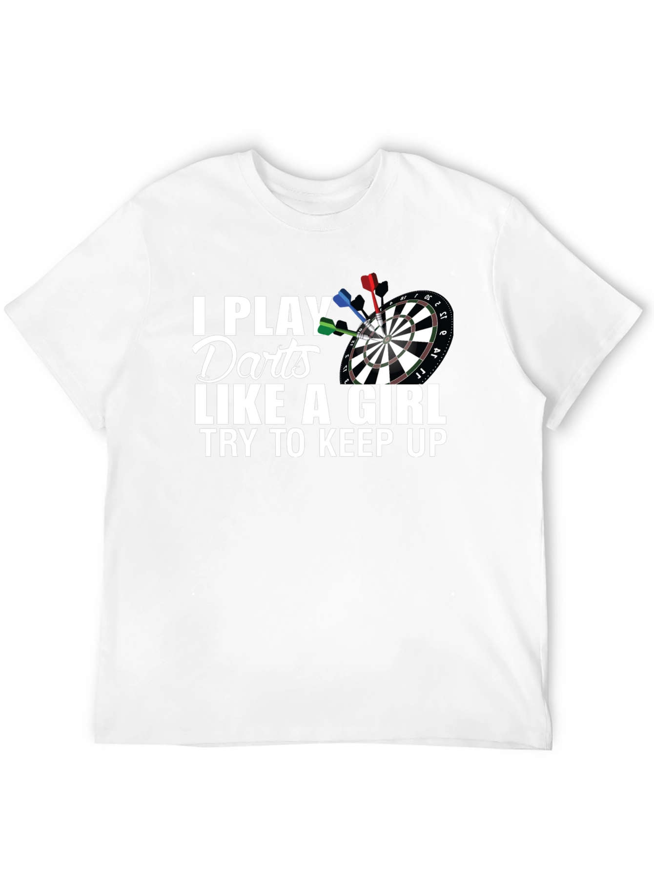 I Play Darts Like A Girl T-Shirt