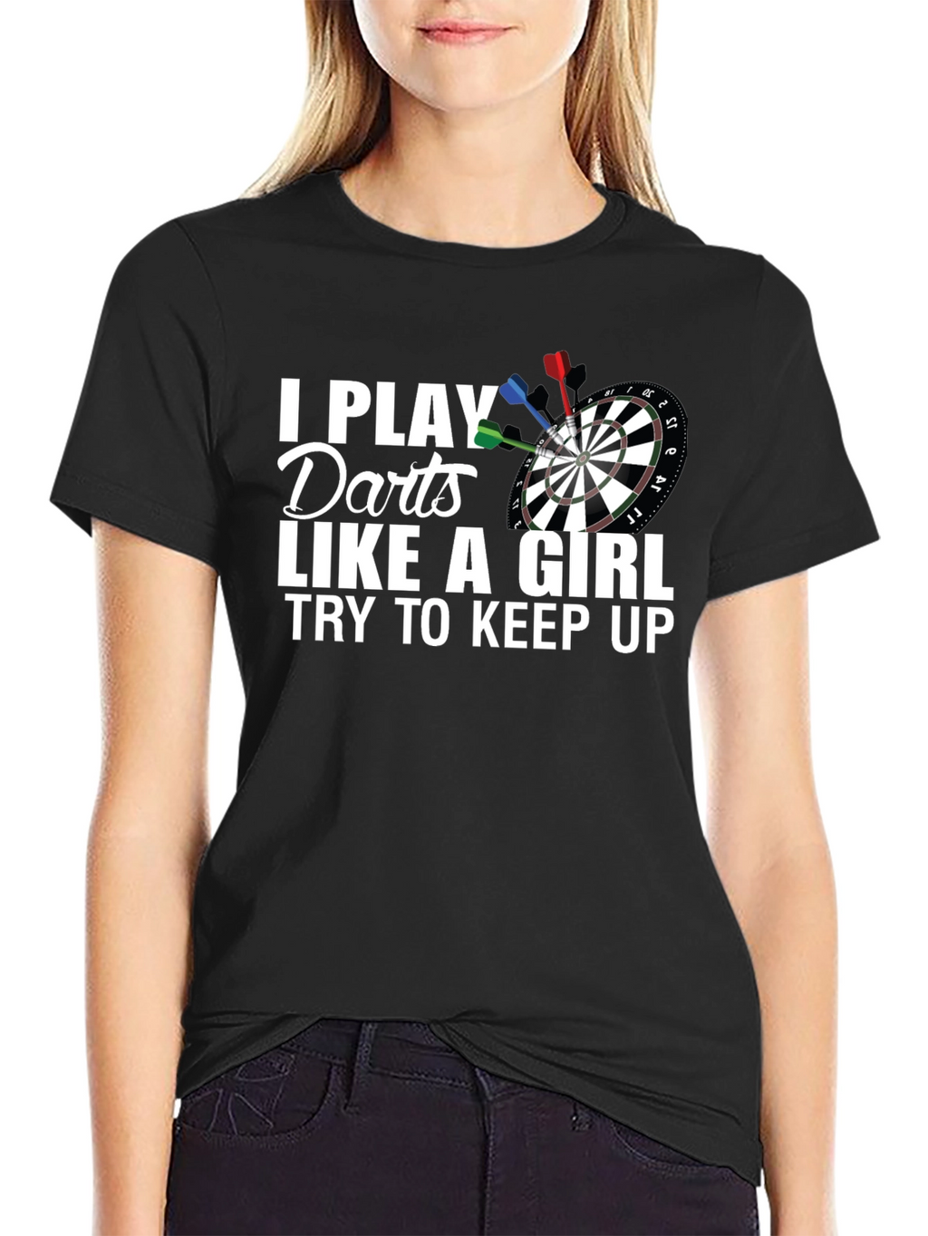 I Play Darts Like A Girl T-Shirt