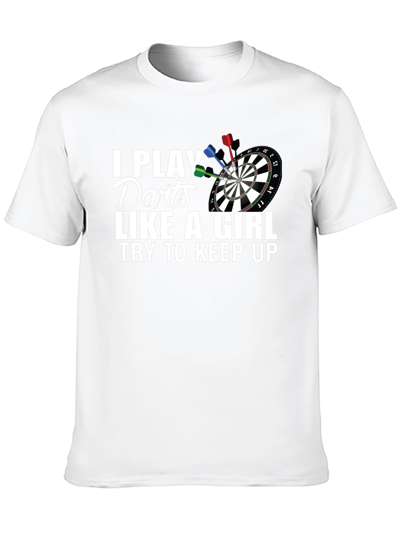 I Play Darts Like A Girl T-Shirt