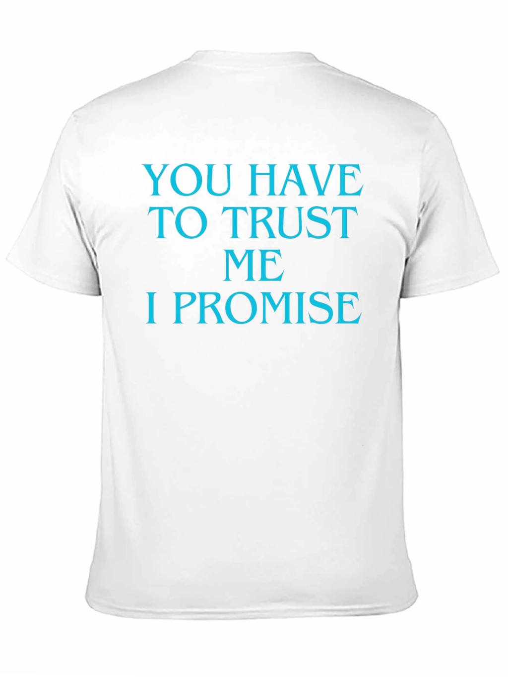 Trust Me T-Shirt - Funny Promise Tee