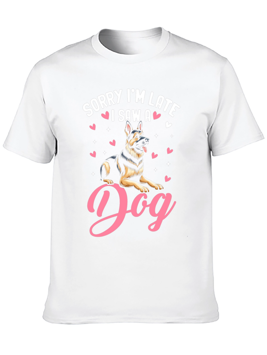 Sorry Im Late I Saw a Dog T-Shirt