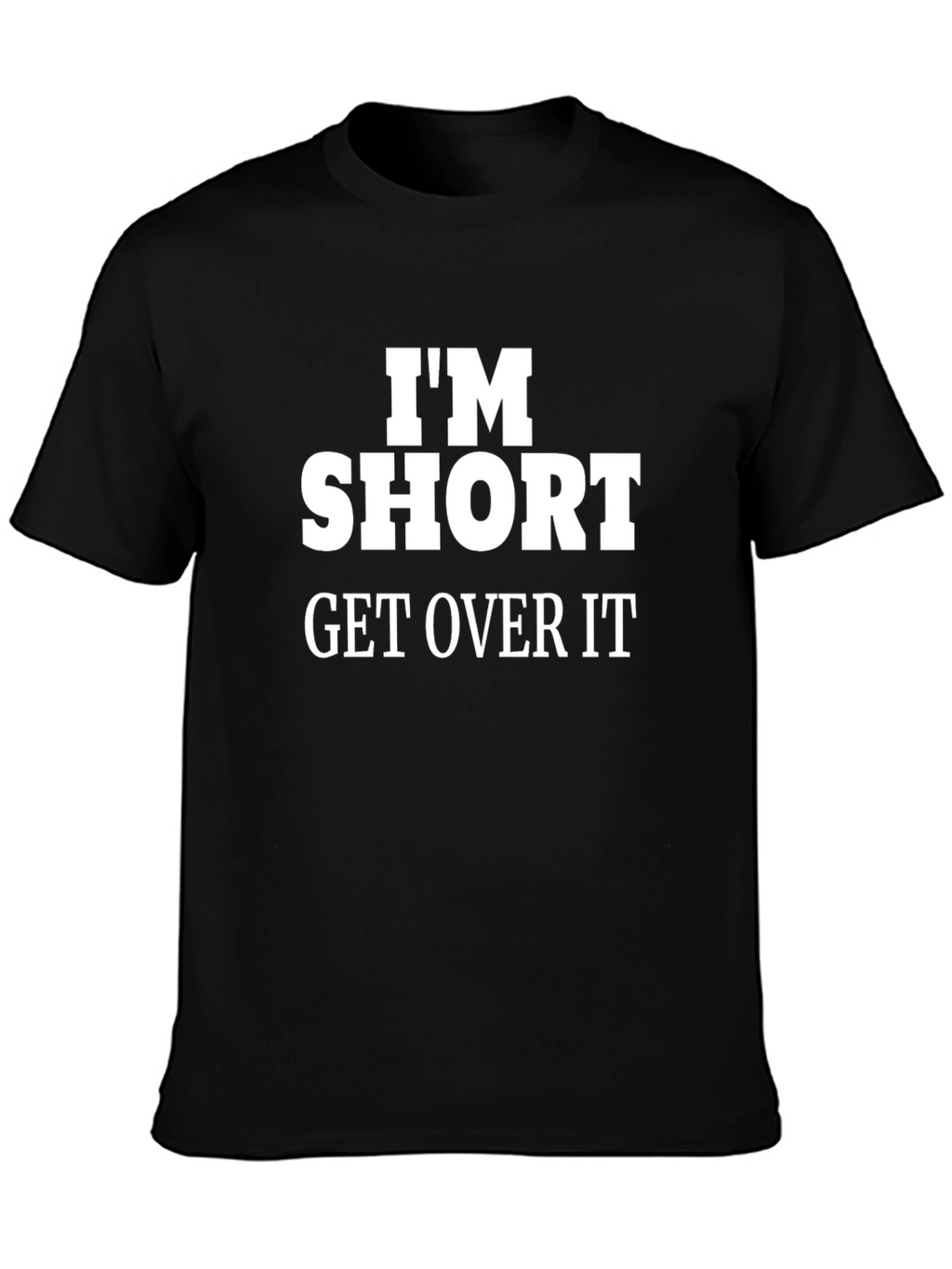 Im Short Get Over It Funny Graphic Tee