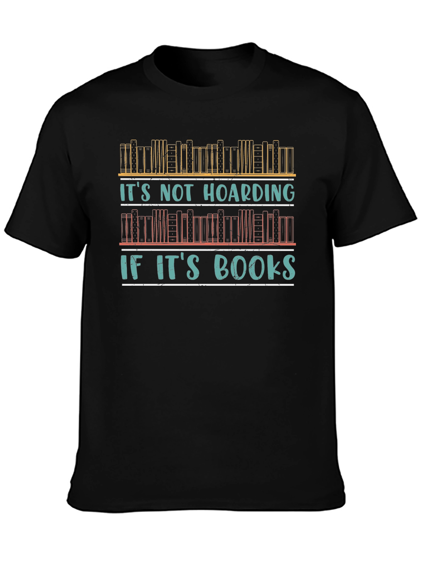Book Lover T-Shirt - Its Not Hoarding If Its Books!