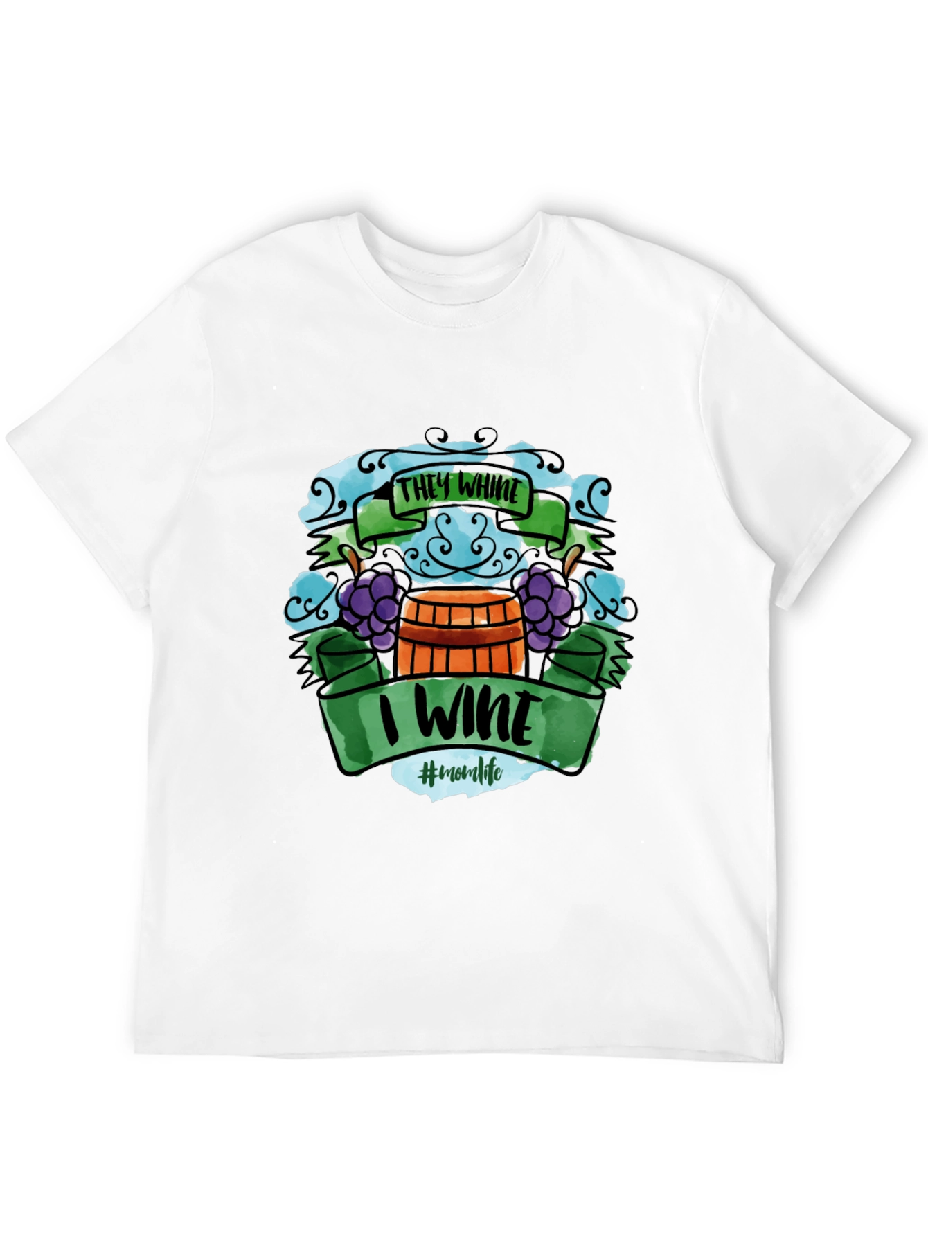 They Whine I Wine T-Shirt - Mom Life Apparel