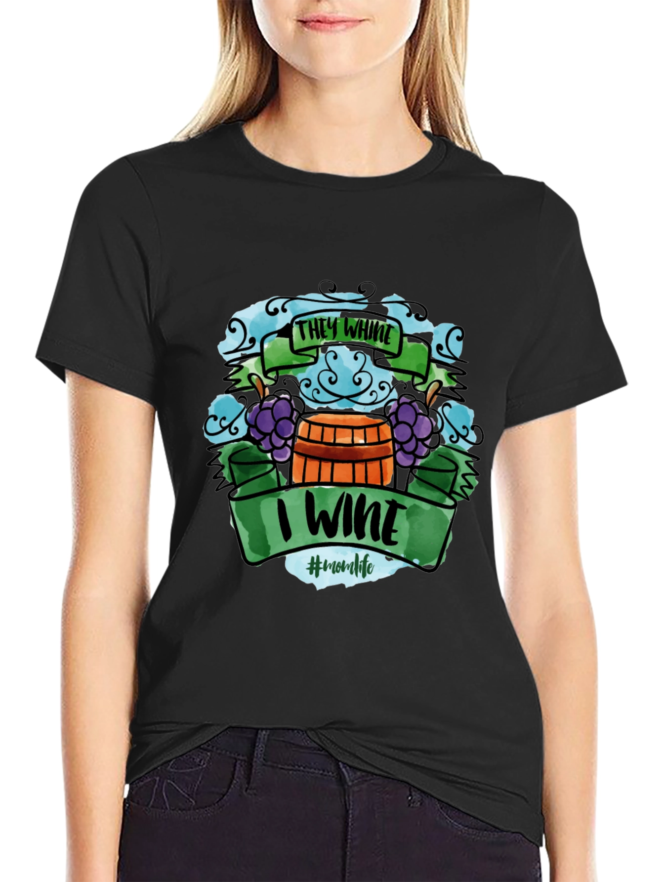They Whine I Wine T-Shirt - Mom Life Apparel