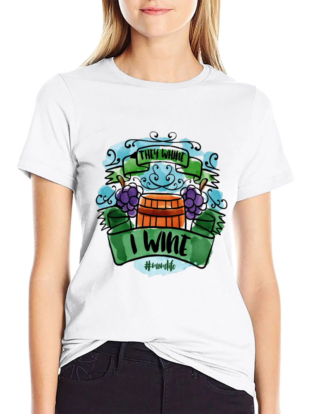 They Whine I Wine T-Shirt - Mom Life Apparel