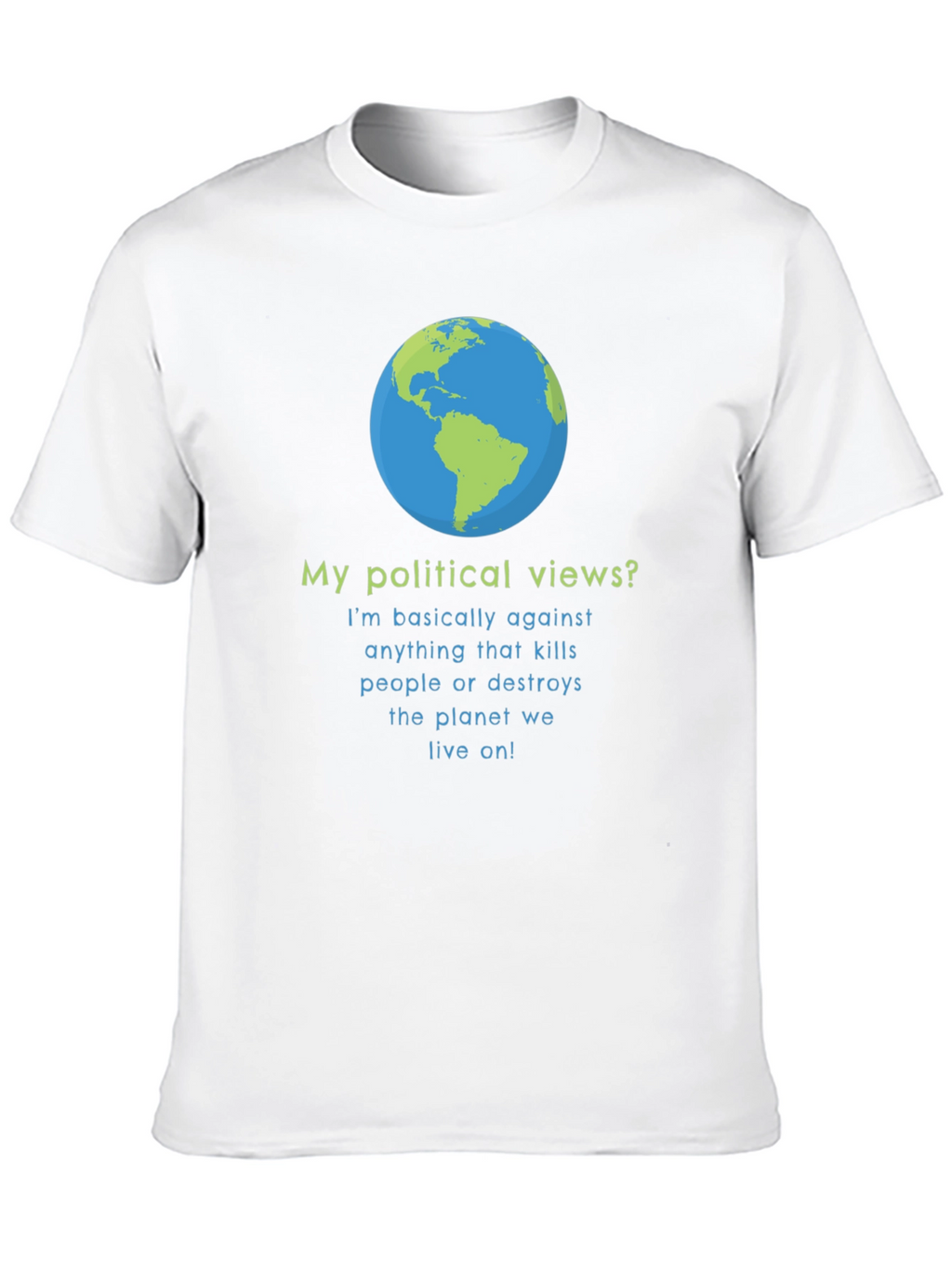 Earth Friendly Political Views T-Shirt