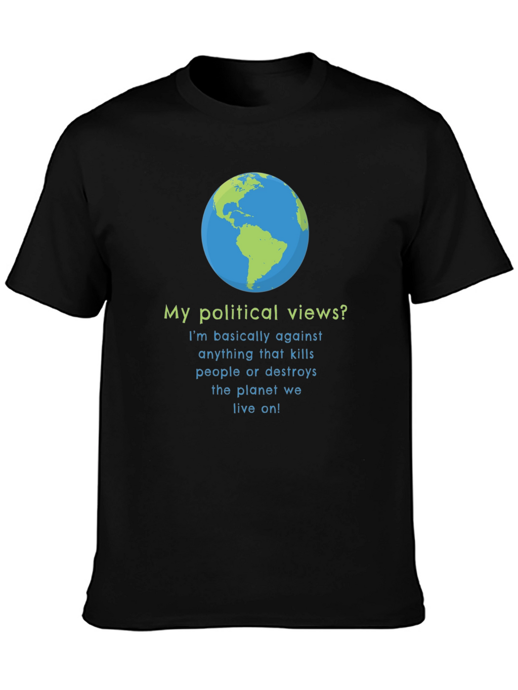 Earth Friendly Political Views T-Shirt