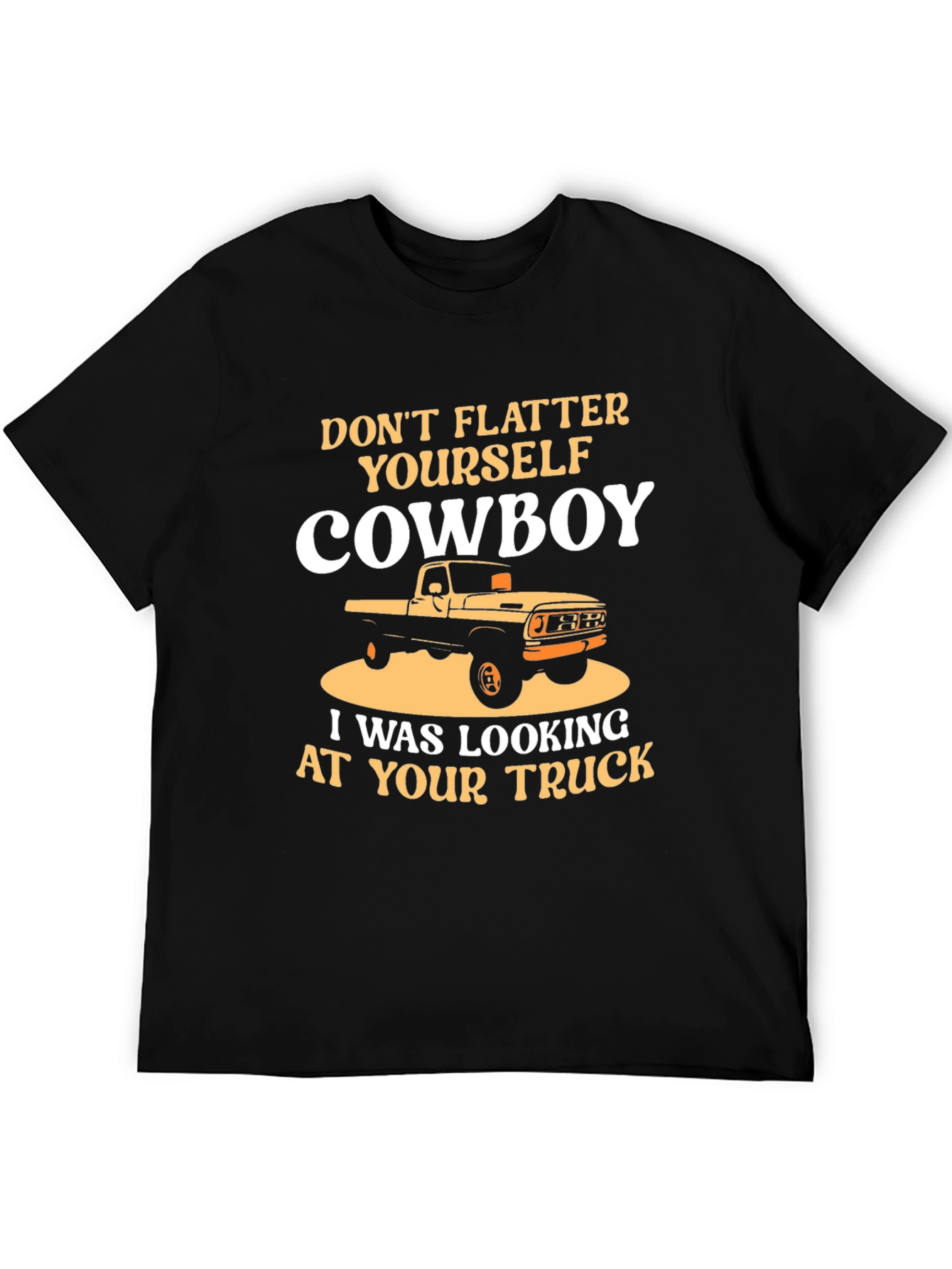 Dont Flatter Yourself Cowboy Trucker T-Shirt