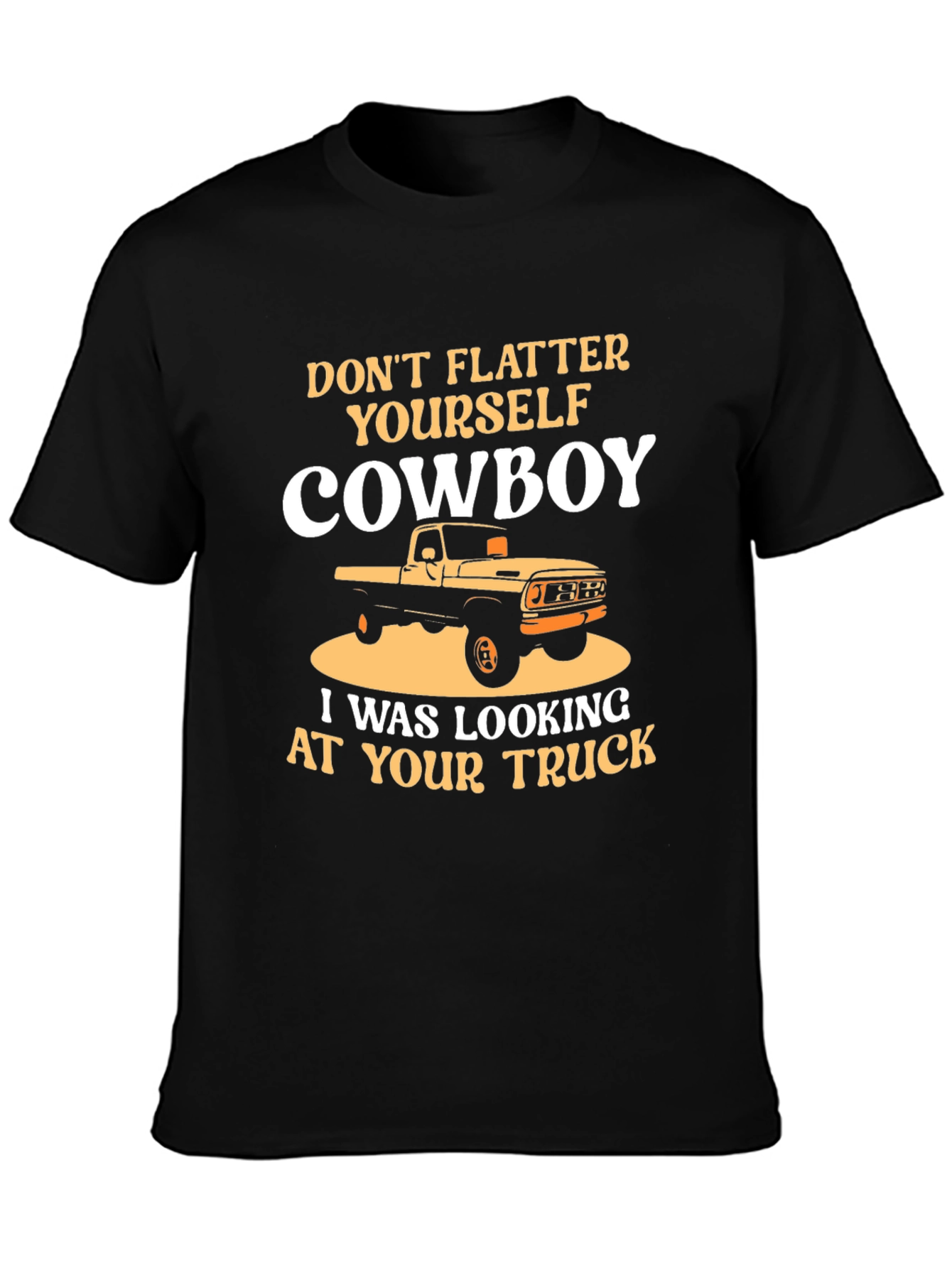 Dont Flatter Yourself Cowboy Trucker T-Shirt
