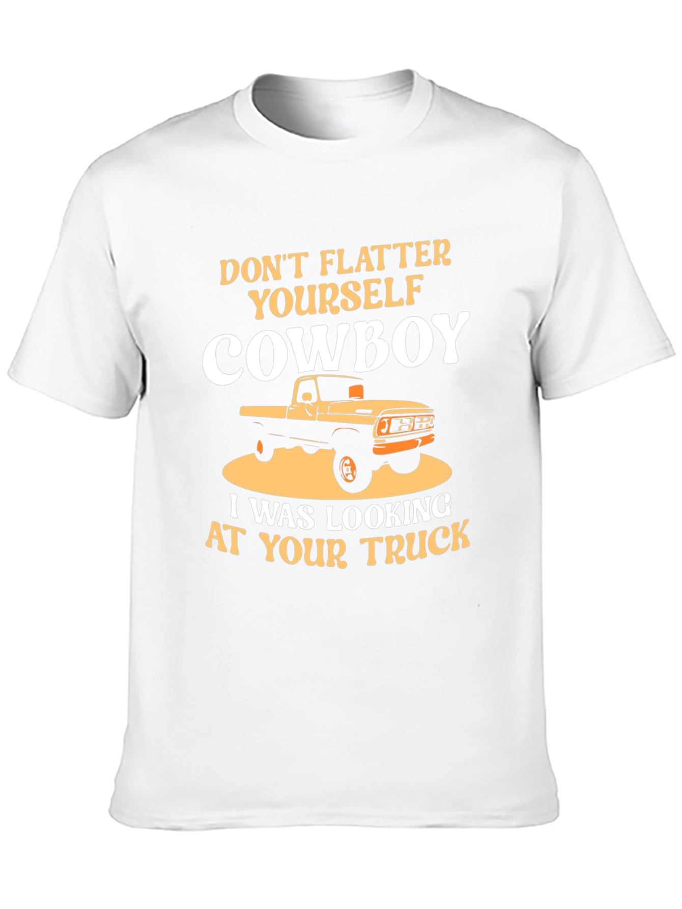 Dont Flatter Yourself Cowboy Trucker T-Shirt