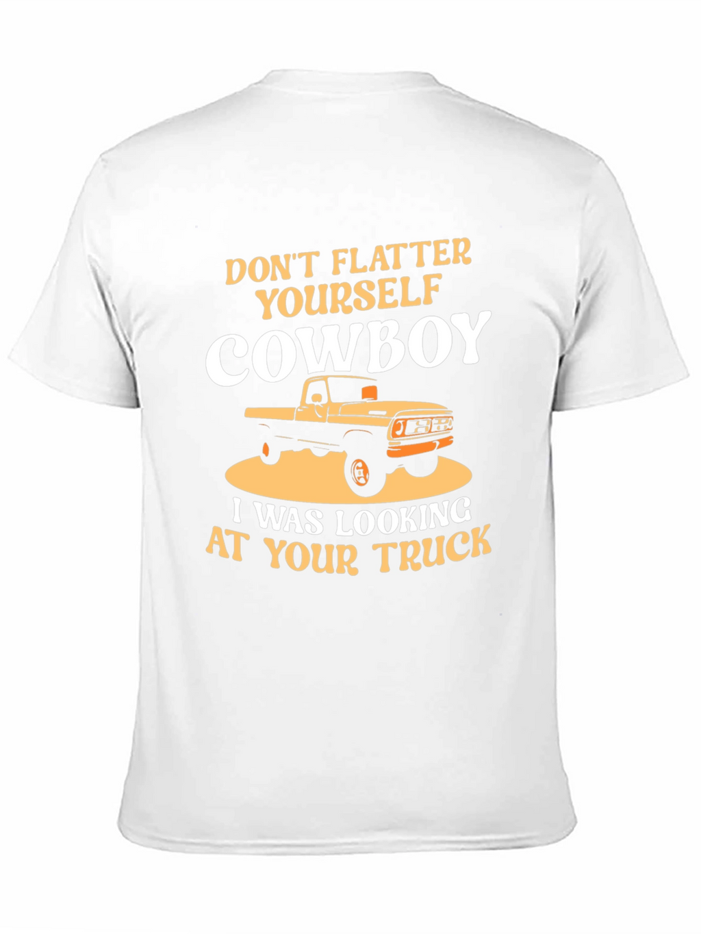 Dont Flatter Yourself Cowboy Trucker T-Shirt