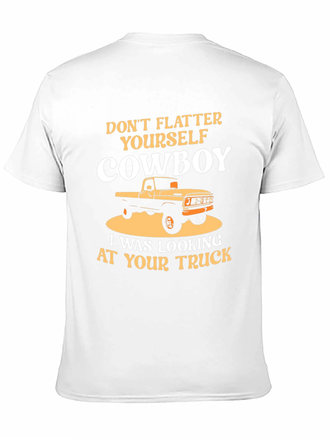 Dont Flatter Yourself Cowboy Trucker T-Shirt