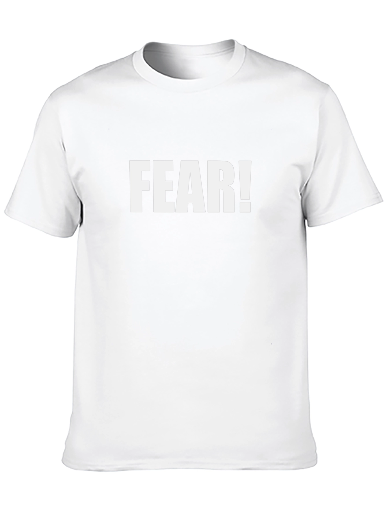 Fear! T-Shirt - Bold Statement Tee