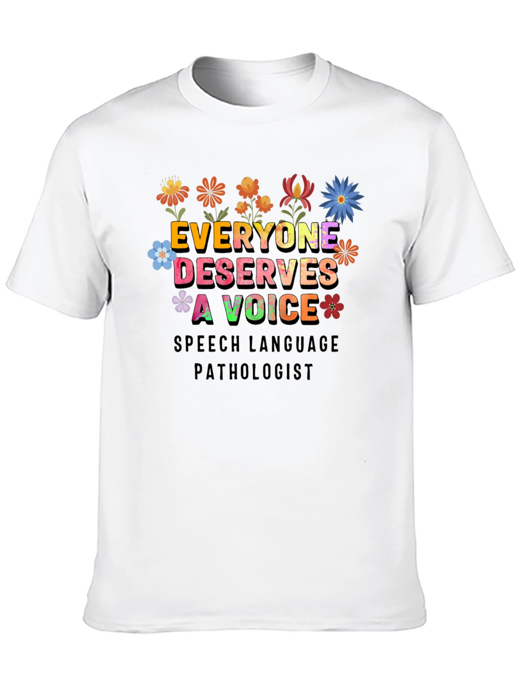 Everyone Deserves a Voice T-Shirt